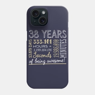 38th Birthday Gifts - 38 Years of being Awesome in Hours & Seconds Phone Case