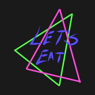 Let's Eat T-Shirt