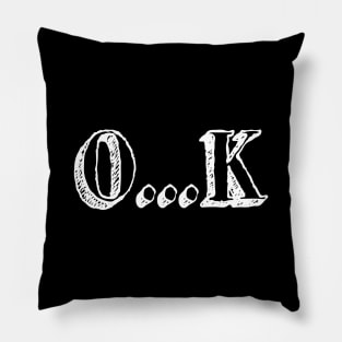 Sarcastic OK Pillow