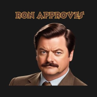 Ron Approves Funny SLOGAN T-Shirt