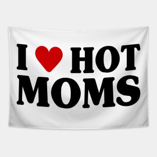 I Love Hot Moms Tapestry