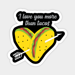I love you more than tacos Magnet