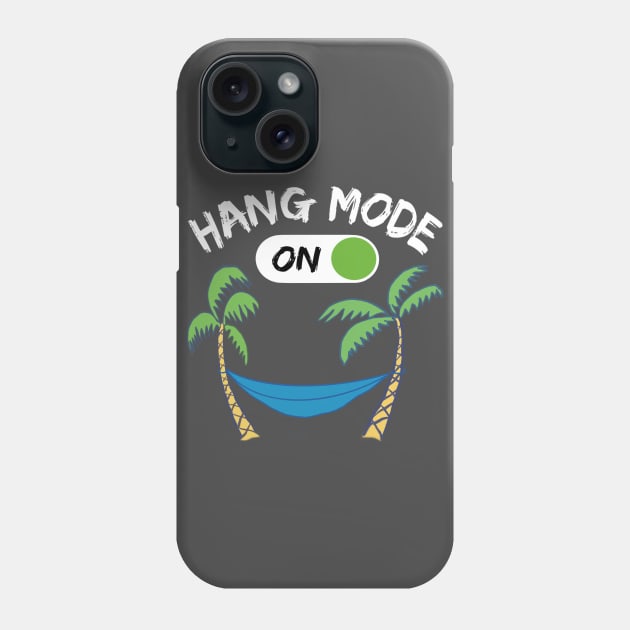 Hang Mode ON - funny camping quotes Phone Case by BrederWorks