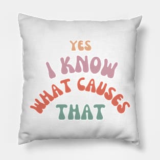 Yes, I know what causes that! Pillow