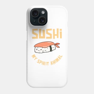 Sushi my spirit animal Phone Case