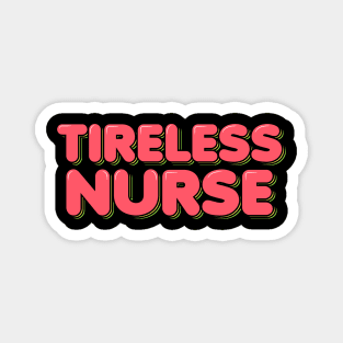 Tireless Nurse Magnet