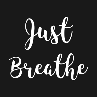 Just Breathe T-Shirt