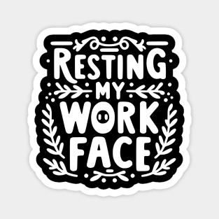 Resting My Work Face Magnet