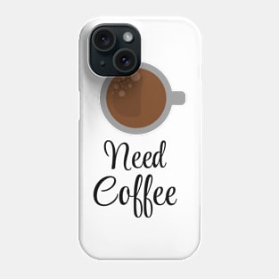 need coffee! Phone Case