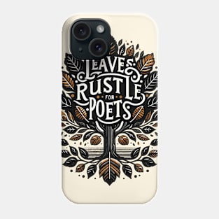 Leaves Rustle for Poets Phone Case