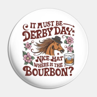 It Must Be Derby Day Nice Hat Where Is The Bourbon Pin