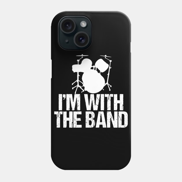 I'm with the Band Funny Drummer Phone Case by epiclovedesigns