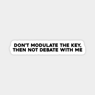 Don't Modulate the Key Magnet