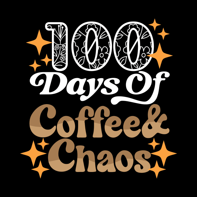 100 Days Of Coffee & Chaos - 100th Day Of School Teacher by Giftyshoop