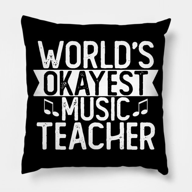 World's Okayest Music Teacher T shirt Music Teacher Gift Pillow by mommyshirts