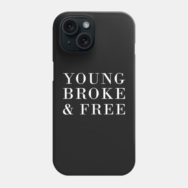 Young, Broke and Free Phone Case by CityNoir