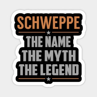 SCHWEPPE The Name The Myth The Legend Magnet