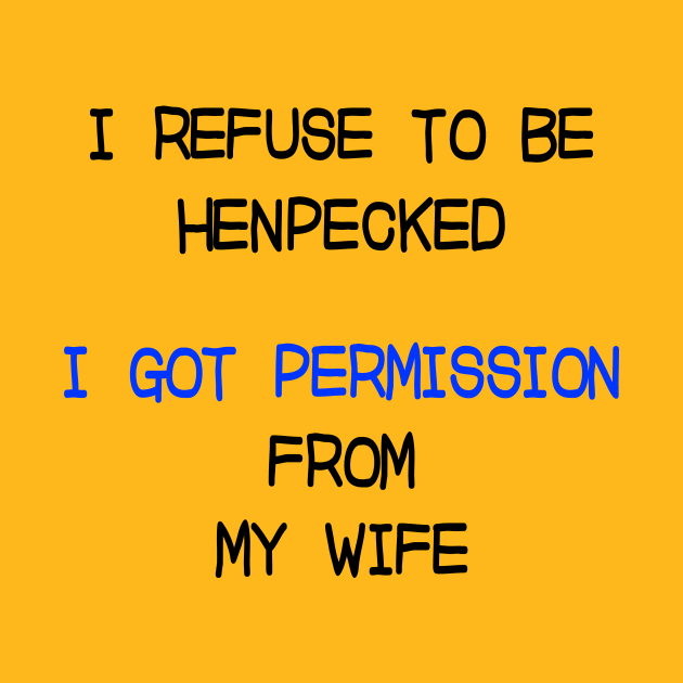 I Got Permission from My Wife by JawJecken