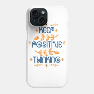 Keep Positive Thinking Phone Case