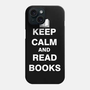 Keep Calm and Read Books Phone Case