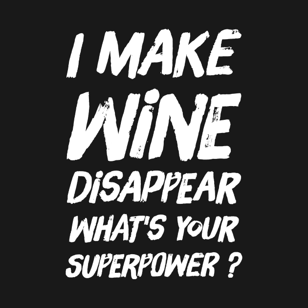 I make wine disappear what's your superpower by captainmood