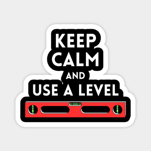 Keep calm and use a level Funny Carpenter Magnet