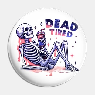 "Dead Tired" Skeleton Drinking Coffee Pin