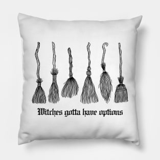 Witches Gotta Have Options Pillow