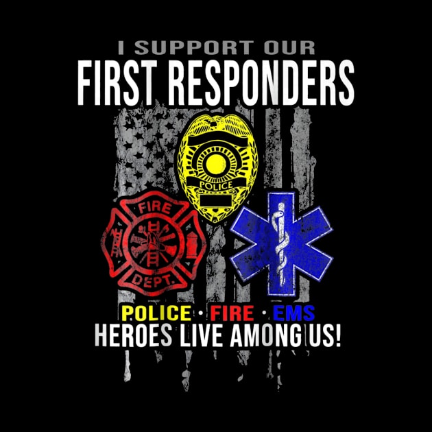 I Support First Responders Police, Fire, EMS by abubakarBaak