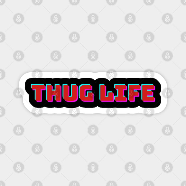 Thug Life Magnet by A&A