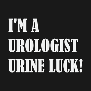 Urology Urine Pee Doctor Funny Luck Medical Hospital T-Shirt