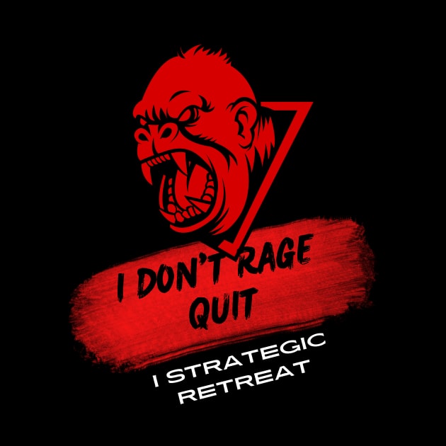 I don't rage quit; I strategic retreat by VelvetGlam Attire