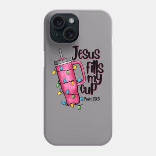 Jesus Fills My Cup Stanley Tumbler inspired funny Christmas Phone Case