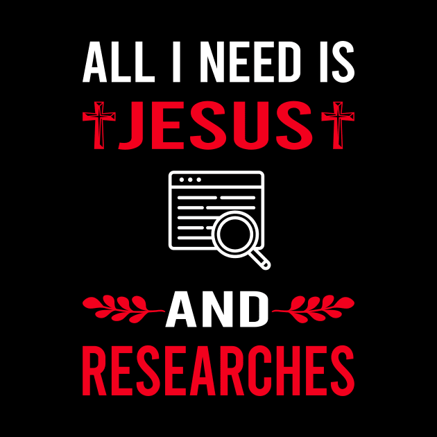 I Need Jesus And Research Researcher by Bourguignon Aror