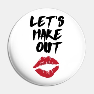 Let's Make Out Pin