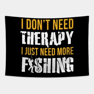 I Don't Need Therapy I Just Need More Fishing Tapestry