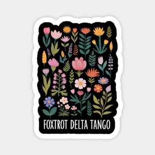 Foxtrot Delta Tango – Funny Floral Military Alphabet Design - Flower Foxtrots Delta Tangos Funny Magnet