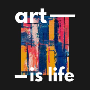 Art Is Life T-Shirt