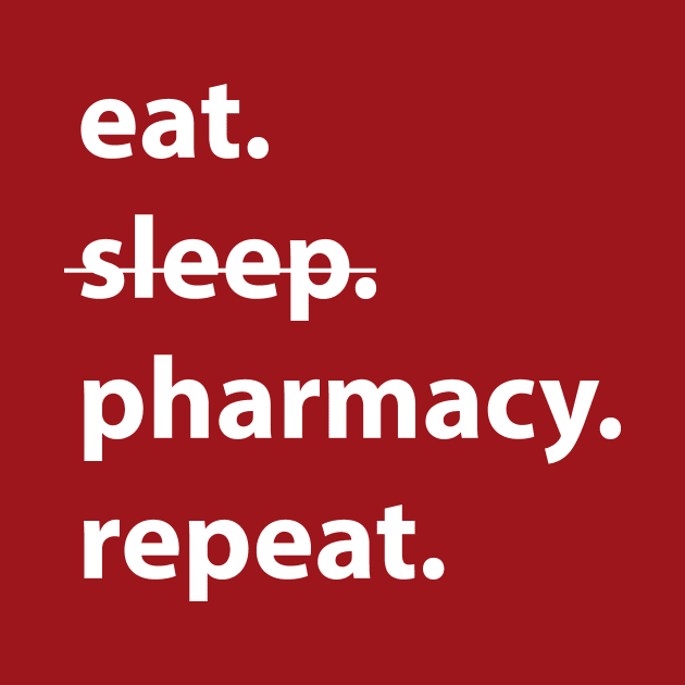 Eat sleep pharmacy repeat-pharmacist pharmacy student pharmacy school by papillon