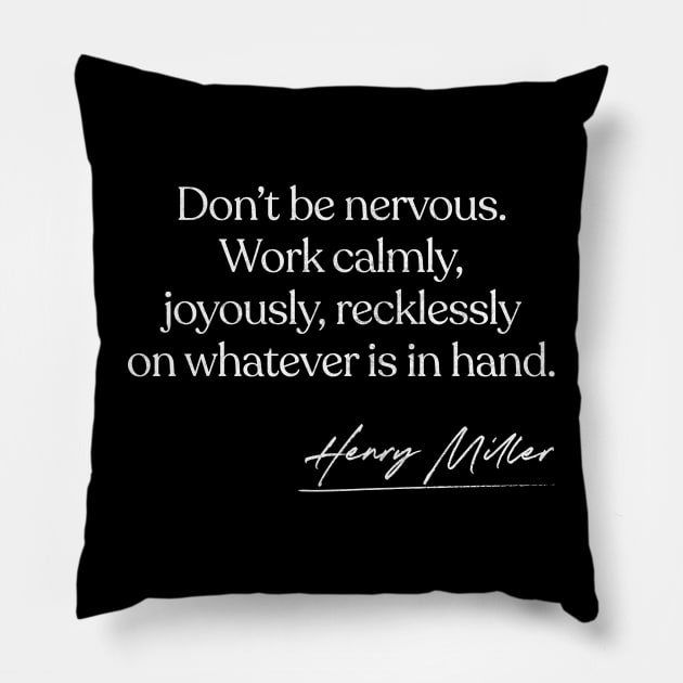 Henry Miller Writer Quotes Gift Design Pillow by DankFutura