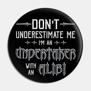 Funny Undertaker Alibi Saying Pin