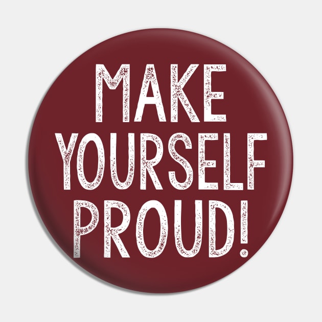 Make Yourself Proud  - Typography Design Pin by DankFutura