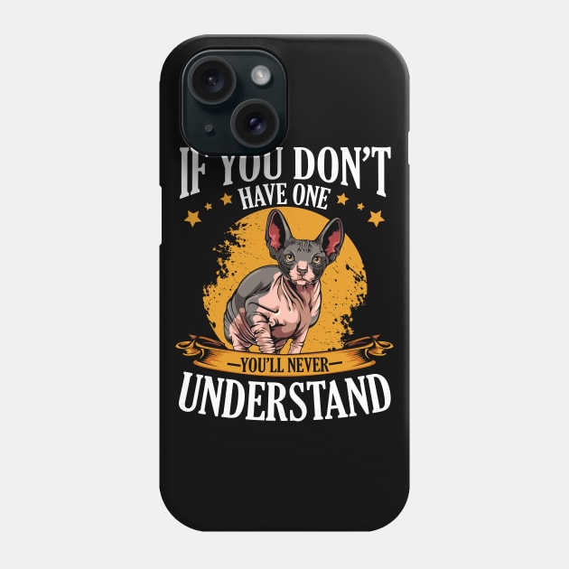 Sphynx Cat - If You Don't Have One You'll Never Understand Phone Case by Lumio Gifts