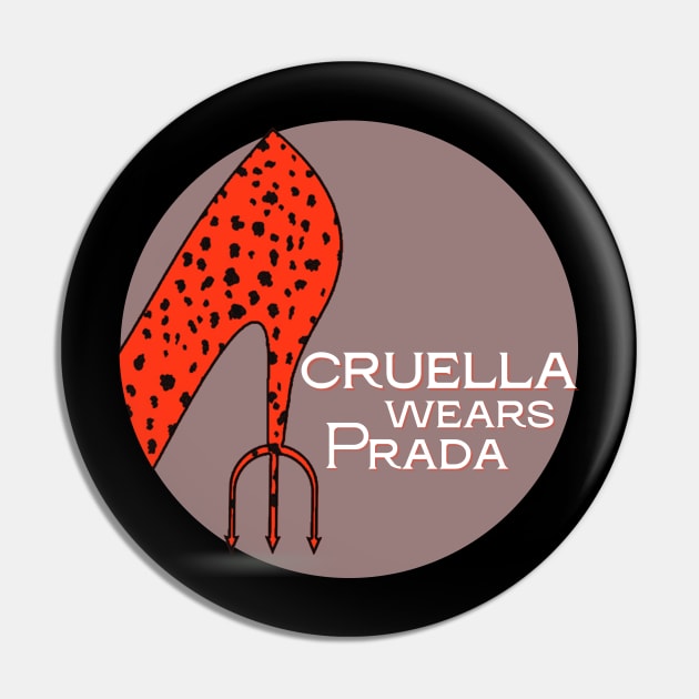 Cruella Wears Prada (white text) Pin by Damn_Nation_Inc