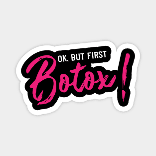 but first botox! Funny Plastic Surgery gift Magnet