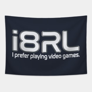 i8RL (i hate real life) i prefer playing video games Tapestry