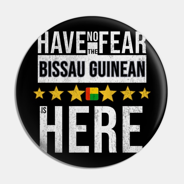 Have No Fear The Bissau Guinean Is Here - Gift for Bissau Guinean From Guinea Bissau Pin by Country Flags