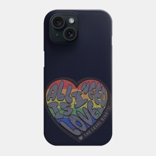 All I need is LOVE Phone Case