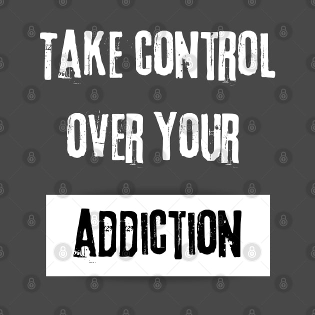 Take Control over Your Addiction Motivational Quote by JGodvliet