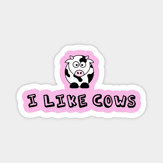 I Like Cows Magnet by epiclovedesigns